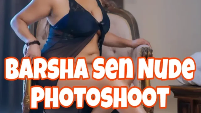 Barsha Sen Full Nude Photoshoot Big Boobs Exposed