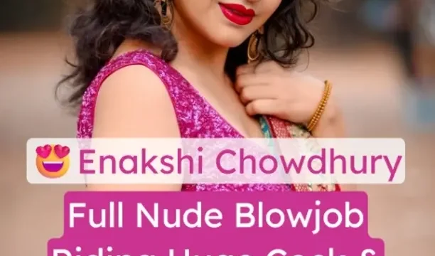 Enakshi Chowdhury Nude Blowjob Riding Huge Cock and Cum on Her Face