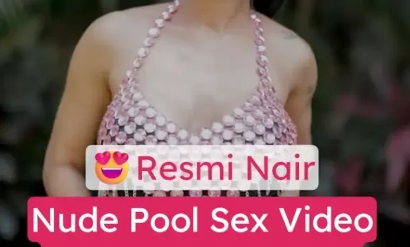 Resmi Nair Nude Pool Sex Video Showing Big Boobs