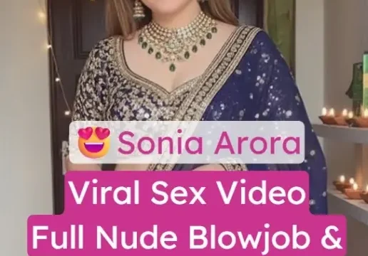 Sonia Arora Nude Sex Video Blowjob and Fucking Hard